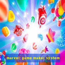 marvel: game maker system